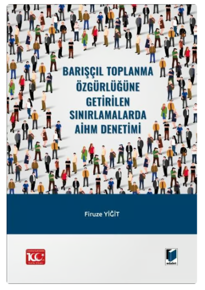 Barışçıl Toplanma Özgürlüğüne Getirilen Sınırlamalarda AİHM Denetimi
