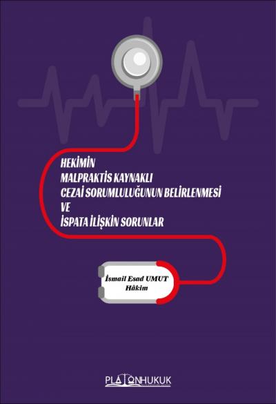 Hekimin Malpraktis Kaynaklı Cezai Sorumluluğunun Belirlenmesi ve İspata İlişkin Sorunlar