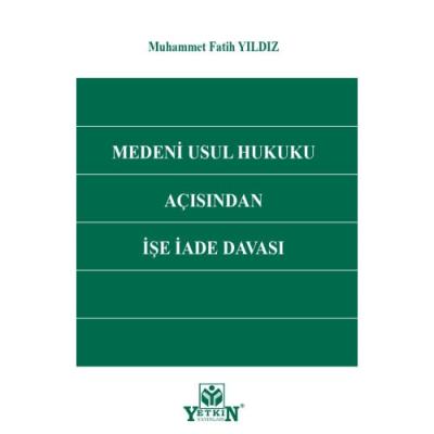 Medeni Usul Hukuku Açısından İşe İade Davası