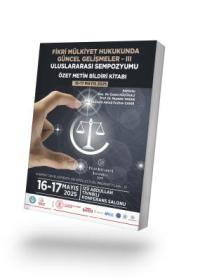 Fikri Mülkiyet Hukukunda Güncel Gelişmeler - III Uluslararası Sempozyumu Özet Metin Bildiri Kitabı