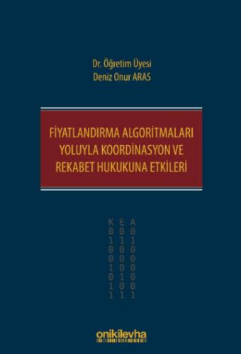 Fiyatlandırma Algoritmaları Yoluyla Koordinasyon ve Rekabet Hukukuna Etkileri