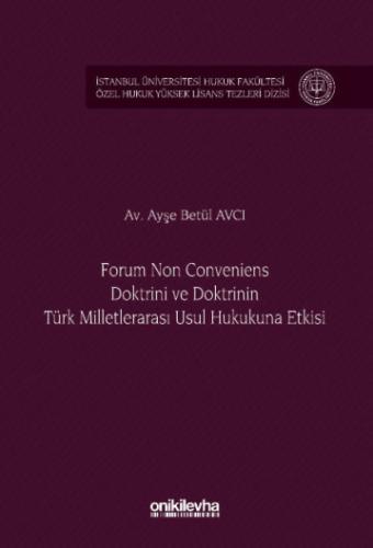 Forum Non Conveniens Doktrini ve Doktrinin Türk Milletlerarası Usul Hukukuna Etkisi