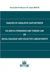 Analysis of Legislative Gaps between ILO and EU Standards and Turkish 