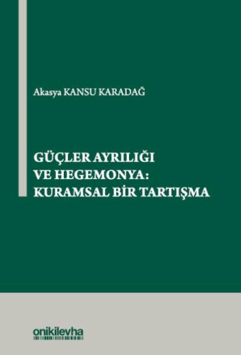 Güçler Ayrılığı ve Hegemonya: Kuramsal Bir Tartışma