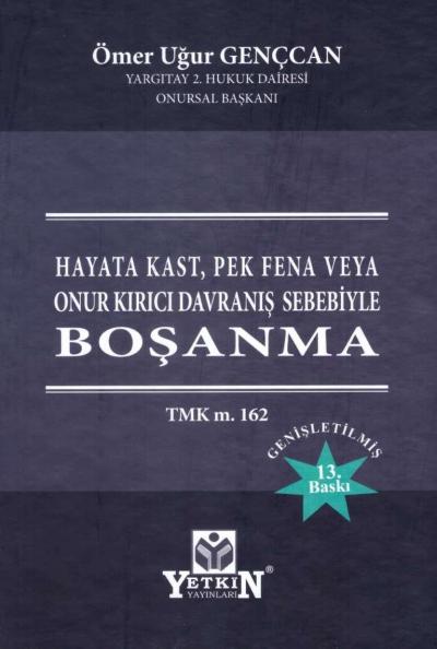 Hayata Kast, Pek Fena Veya Onur Kırıcı Davranış Sebebiyle Boşanma (TMK m. 162)