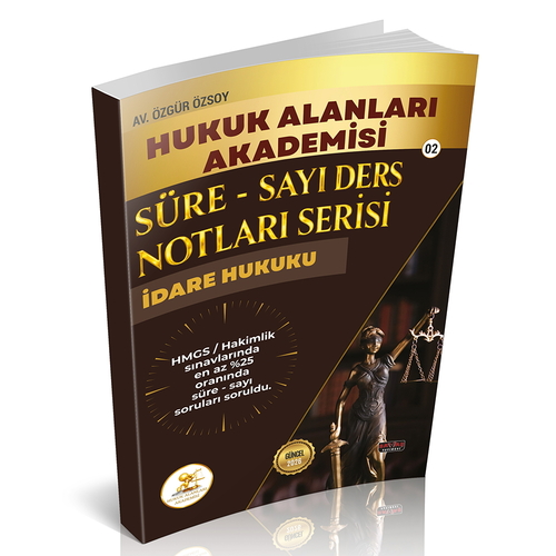HUKAL HMGS/HAKİMLİK Süre-Sayı Ders Notları Serisi İdare Hukuku Özgür Ö