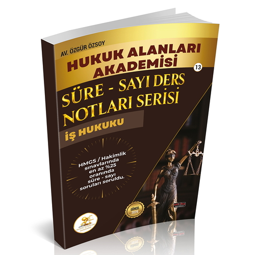 HUKAL HMGS/HAKİMLİK Süre-Sayı Ders Notları Serisi İş Hukuku
