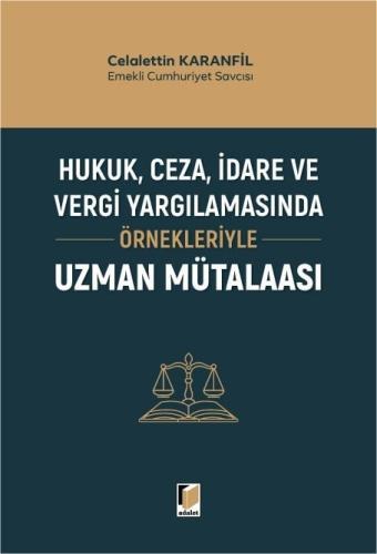 Hukuk, Ceza, İdare ve Vergi Yargılamasında Örnekleriyle Uzman Mütalaas