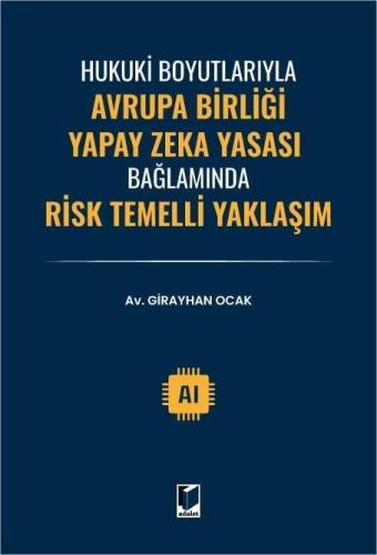 Hukuki Boyutlarıyla Avrupa Birliği Yapay Zeka Yasası Bağlamında Risk Temelli Yaklaşım