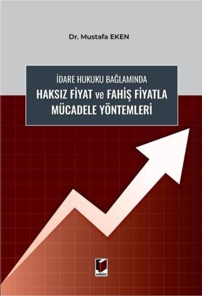 İdare Hukuku Bağlamında Haksız Fiyat ve Fahiş Fiyatla Mücadele Yöntemleri