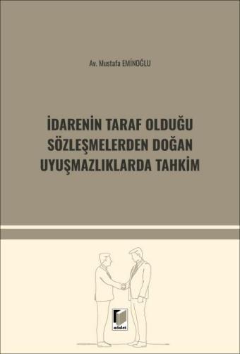 İdarenin Taraf Olduğu Sözleşmelerden Doğan Uyuşmazlıklarda Tahkim