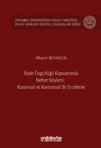 İfade Özgürlüğü Kapsamında Nefret Söylemi: Kuramsal ve Kavramsal Bir İnceleme
