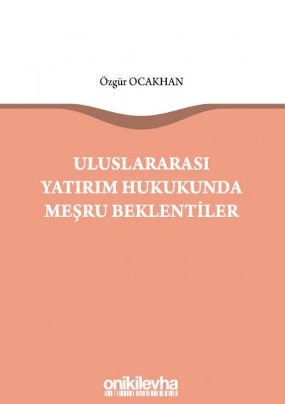 Uluslararası Yatırım Hukukunda Meşru Beklentiler