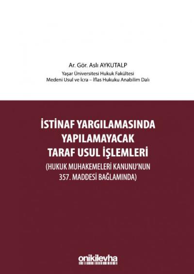 İstinaf Yargılamasında Yapılamayacak Taraf Usul İşlemleri (Hukuk Muhakemeleri Kanunu'nun 357. Maddesi Bağlamında)