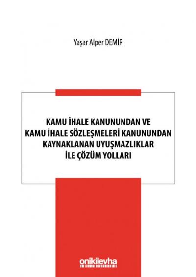 Kamu İhale Kanunundan ve Kamu İhale Sözleşmeleri Kanunundan Kaynaklanan Uyuşmazlıklar ile Çözüm Yolları