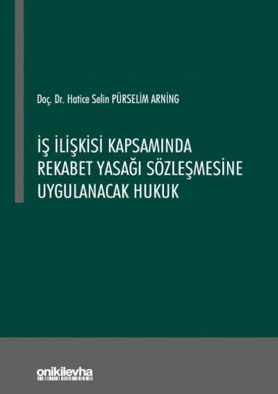 İş İlişkisi Kapsamında Rekabet Yasağı Sözleşmesine Uygulanacak Hukuk