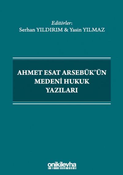 Ahmet Esat Arsebük'ün Medeni Hukuk Yazıları