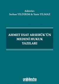 Ahmet Esat Arsebük'ün Medeni Hukuk Yazıları Serhan Yıldırım