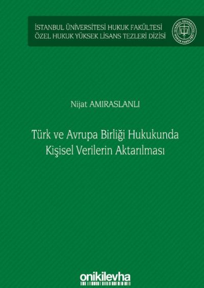 Türk ve Avrupa Birliği Hukukunda Kişisel Verilerin Aktarılması