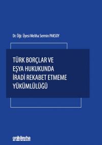 Türk Borçlar ve Eşya Hukukunda İradi Rekabet Etmeme Yükümlülüğü Meliha