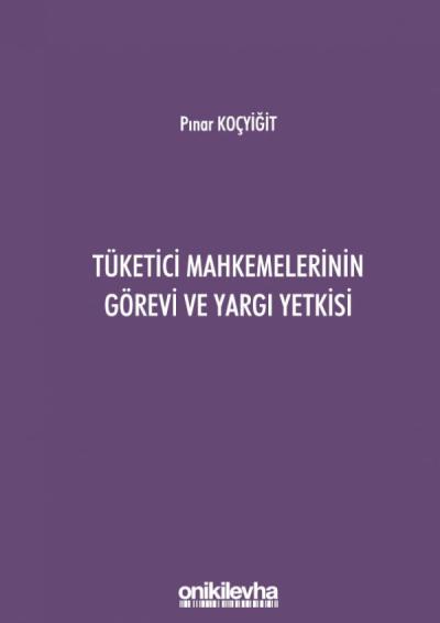 Tüketici Mahkemelerinin Görevi ve Yargı Yetkisi