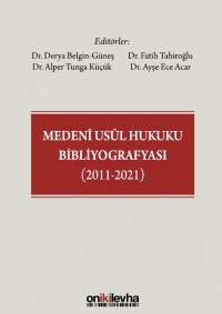 Medeni Usul Hukuku Bibliyografyası (2011-2021) Derya Belgin Güneş