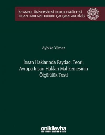 İnsan Haklarında Faydacı Teori: Avrupa İnsan Hakları Mahkemesi'nin Ölçülülük Testi