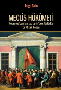 Meclis Hükümeti - Rousseau'dan Marx'a, Lenin'den Atatürk'e Bir Ortak K