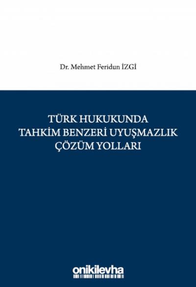 Türk Hukukunda Tahkim Benzeri Uyuşmazlık Çözüm Yolları