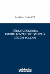 Türk Hukukunda Tahkim Benzeri Uyuşmazlık Çözüm Yolları Mehmet Feridun 