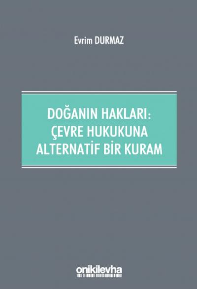 Doğanın Hakları Çevre Hukukuna Alternatif Bir Kuram