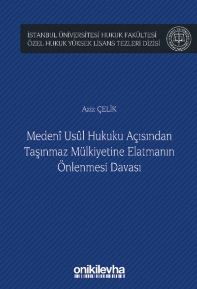 Medeni Usul Hukuku Açısından Taşınmaz Mülkiyetine Elatmanın Önlenmesi Davası