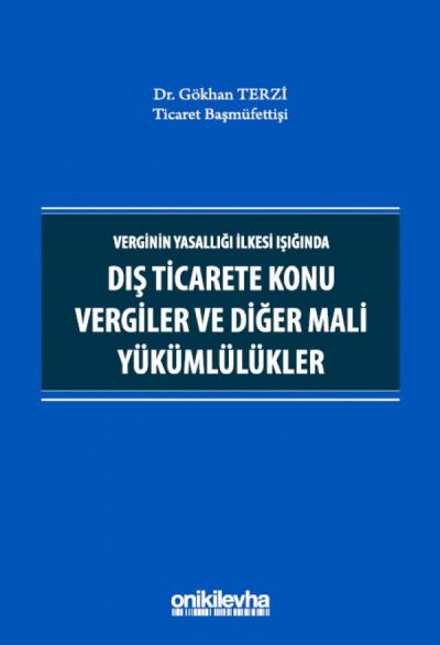 Verginin Yasallığı İlkesi Işığında Dış Ticarete Konu Vergiler ve Diğer Mali Yükümlülükler