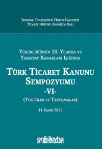 Türk Ticaret Kanunu Sempozyumu - VI Abuzer Kendigelen