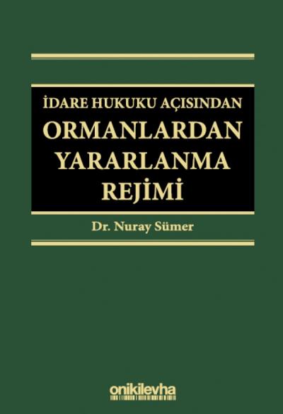 İdare Hukuku Açısından Ormanlardan Yararlanma Rejimi