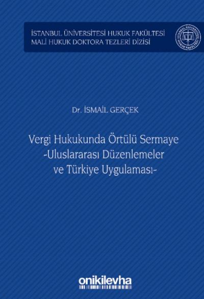 Vergi Hukukunda Örtülü Sermaye - Uluslararası Düzenlemeler ve Türkiye Uygulaması