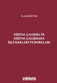 Dijital Çalışma ve Dijital Çalışmada İşçi Hakları ve Borçları Erbil Be