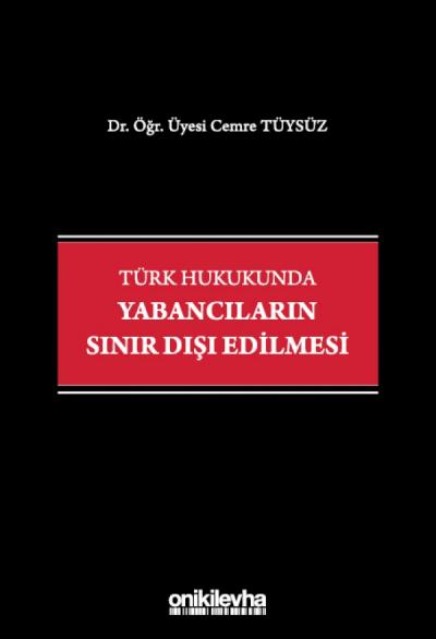 Türk Hukukunda Yabancıların Sınır Dışı Edilmesi
