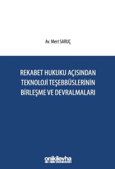 Rekabet Hukuku Açısından Teknoloji Teşebbüslerinin Birleşme ve Devralmaları