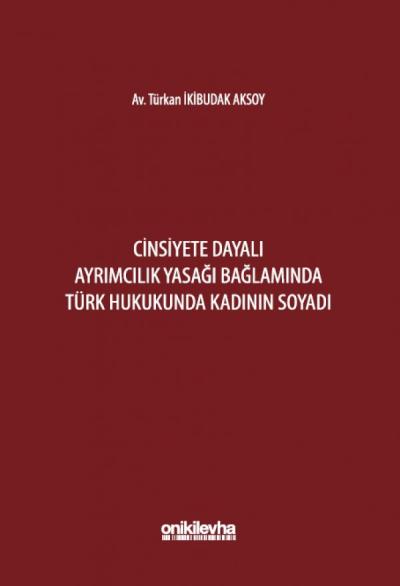 Cinsiyete Dayalı Ayrımcılık Yasağı Bağlamında Türk Hukukunda Kadının Soyadı
