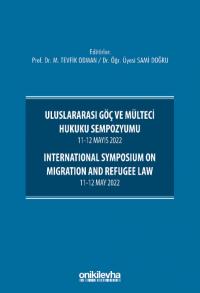 Uluslararası Göç ve Mülteci Hukuku Sempozyumu 11-12 Mayıs 2022 M. Tevf