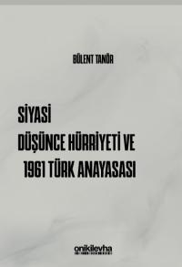 Siyasi Düşünce Hürriyeti ve 1961 Türk Anayasası Bülent Tanör