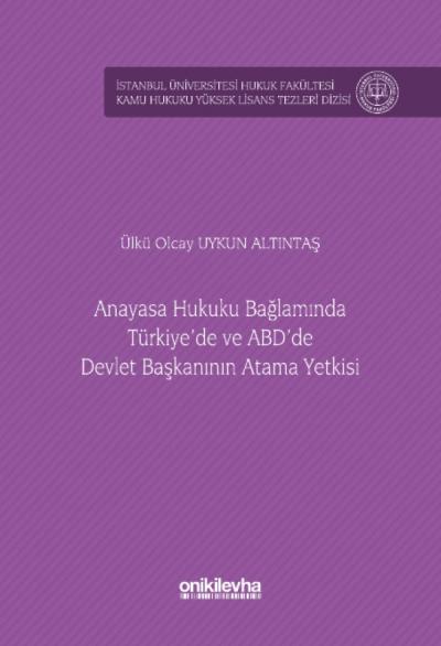 Anayasa Hukuku Bağlamında Türkiye'de ve ABD'de Devlet Başkanının Atama Yetkisi