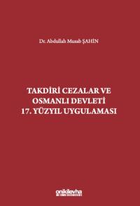Takdiri Cezalar ve Osmanlı Devleti 17. Yüzyıl Uygulaması Abdullah Musa
