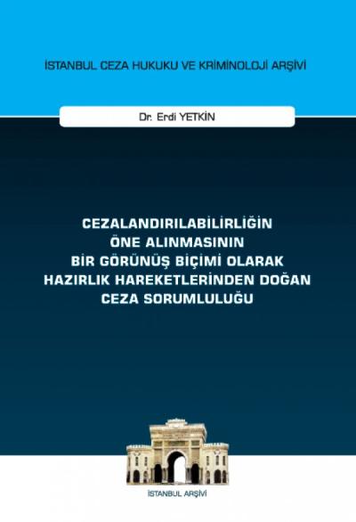 Cezalandırılabilirliğin Öne Alınmasının Bir Görünüş Biçimi Olarak Hazırlık Hareketlerinden Doğan Ceza Sorumluluğu