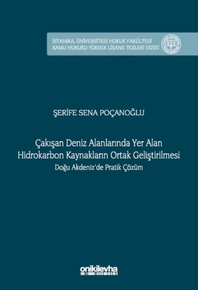 Çakışan Deniz Alanlarında Yer Alan Hidrokarbon Kaynakların Ortak Geliştirilmesi Doğu Akdeniz'de Pratik Çözüm