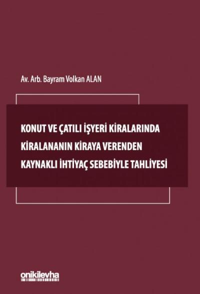 Konut ve Çatılı İşyeri Kiralarında Kiralananın Kiraya Verenden Kaynaklı İhtiyaç Sebebiyle Tahliyesi
