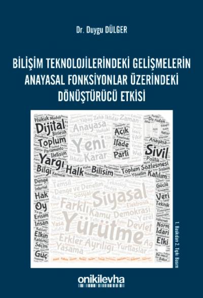 Bilişim Teknolojilerindeki Gelişmelerin Anayasal Fonksiyonlar Üzerindeki Dönüştürücü Etkisi