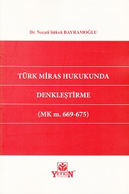 Türk Miras Hukukunda Denkleştirme (MK m. 669-675) Necati Şükrü Bayramo