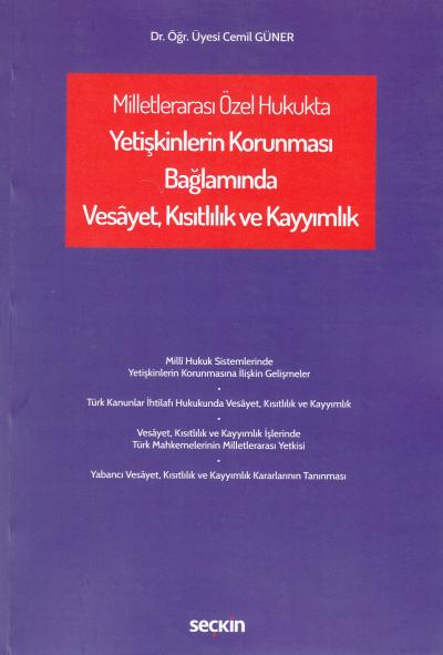 Milletlerarası Özel Hukukta Yetişkinlerin Korunması Bağlamında Vesayet, Kısıtlılık ve Kayyımlık